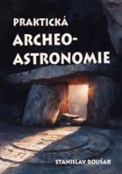 Praktická archeoastronomie Praktická archeoastronomie