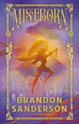 Mistborn: Hrdina vekov - Brandon Sanderson - Fantasy Mistborn: Hrdina vekov