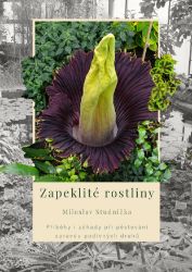 Zapeklité rostliny – Příběhy i záhady při pěstování opravdu podivných druhů