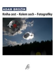 Kniha cest – Kolem soch – Fotografiky - Fotografie Kniha cest – Kolem soch – Fotografiky