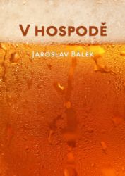 V hospodě - Jaroslav Bálek - Poezie a dramatizace V hospodě