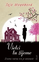 Všetci tu žijeme - Jojo Moyesová - Romantické Všetci tu žijeme