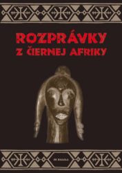 Rozprávky z čiernej Afriky Rozprávky z čiernej Afriky