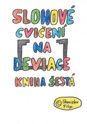 Slohové cvičení na deviace - kniha šestá - vrávorání nad propastí Slohové cvičení na deviace - kniha šestá - vrávorání nad propastí