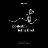 Poslední letní květ - Poezie a dramatizace Poslední letní květ