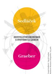 (R)evoluční ekonomie: o systému a lidech - Ekonomie a finance (R)evoluční ekonomie: o systému a lidech