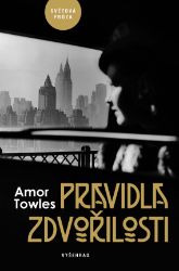 Pravidla zdvořilosti - Amor Towles - Romány Pravidla zdvořilosti