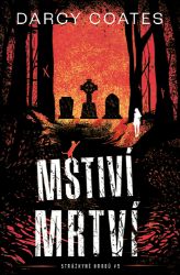 Mstiví mrtví - Darcy Coates - Horory Mstiví mrtví