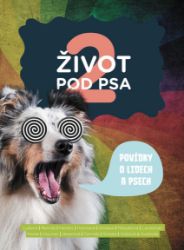 Život pod psa, díl 2. Příběhy o lidech a psech Život pod psa, díl 2. Příběhy o lidech a psech