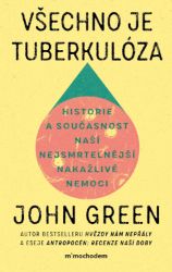 Všechno je tuberkulóza - John Green - Naučná a odborná Všechno je tuberkulóza