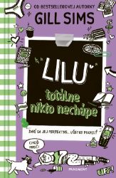Lilu totálne nikto nechápe - Gill Sims - Young Adult Lilu absolútne nikto nechápe