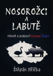 Nosorožci a labutě: Minulé a budoucí kolapsy Česka
