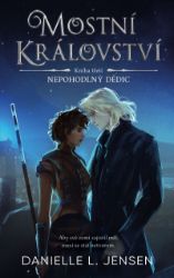 Mostní království - Kniha třetí: Nepohodlný dědic Mostní království - Kniha třetí: Nepohodlný dědic