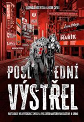 Poslední výstřel - Ondřej Neff,Leoš Kyša,Kristýna Sněgoňová,Jan Kotouč - Fantasy Poslední výstřel