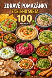 Zdravé pomazánky z celého světa: 100 receptů - Fitness Zdravé pomazánky z celého světa: 100 receptů