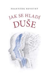 Jak se hladí duše Jak se hladí duše