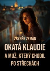 Okatá Klaudie a muž, který chodil po střechách Okatá Klaudie a muž, který chodil po střechách