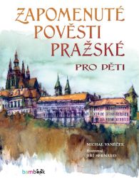 Zapomenuté pověsti pražské pro děti Zapomenuté pověsti pražské pro děti