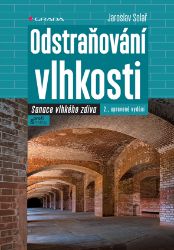Odstraňování vlhkosti - Sanace vlhkého zdiva, 2., upravené vydání Odstraňování vlhkosti - Sanace vlhkého zdiva, 2., upravené vydání