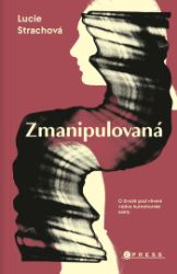 Zmanipulovaná - Vzpomínky a biografie Zmanipulovaná