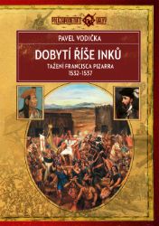 Dobytí říše Inků: Tažení Francisca Pizarra v letech 1532–1537