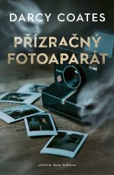 Přízračný fotoaparát - Darcy Coates - Horory Přízračný fotoaparát