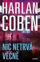 Nic netrvá věčně - Harlan Coben - Krimi a detektivky Nic netrvá věčně