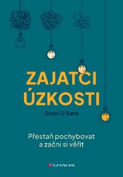 Zajatci úzkosti - Přestaň pochybovat a začni si věřit Zajatci úzkosti - Přestaň pochybovat a začni si věřit