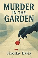 Murder in the Garden - Jaroslav Bálek - Krimi a detektivky Murder in the Garden