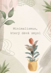Minimalismus, který dává smysl: Ženská cesta k jednoduchosti Minimalismus, který dává smysl: Ženská cesta k jednoduchosti