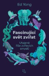 Fascinující svět zvířat. Utajené říše zvířecích smyslů