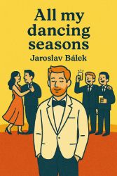 All my dancing seasons - Jaroslav Bálek - Romantické All my dancing seasons