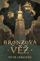 Bronzová věž - Petr Jaroněk - Fantasy Bronzová věž
