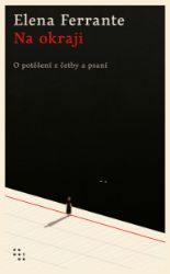 Na okraji. O potěšení z četby a psaní - Elena Ferrante - Společenská próza Na okraji. O potěšení z četby a psaní