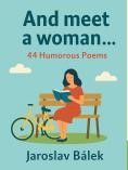 And meet a woman ... - Jaroslav Bálek - Romantické And meet a woman ...