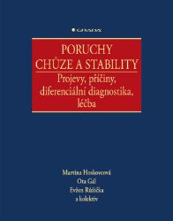 Poruchy chůze a stability - Projevy, příčiny, diferenciální diagnostika, léčba Poruchy chůze a stability - Projevy, příčiny, diferenciální diagnostika, léčba