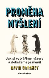 Proměna myšlení - Nová věda o víře, názoru a přesvědčování