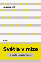Světla v mlze - Ján Markoš - Společenské a humanitní vědy Světla v mlze