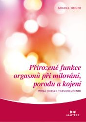 Přirozené funkce orgasmů při milování, porodu a kojení - Astrologie, esoterika, záhady Přirozené funkce orgasmů při milování, porodu a kojení