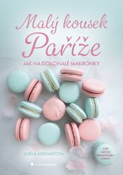 Malý kousek Paříže - Jak na dokonalé makronky