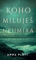 Koho miluješ, neumírá Koho miluješ, neumírá