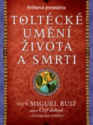 Toltécké umění života a smrti: Příběh objevování Toltécké umění života a smrti: Příběh objevování