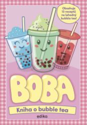 BOBA: Kniha o bubble tea BOBA: Kniha o bubble tea