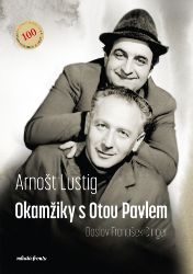 Okamžiky s Otou Pavlem - Arnošt Lustig - Historické romány Okamžiky s Otou Pavlem