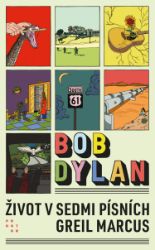 Bob Dylan. Život v sedmi písních Bob Dylan. Život v sedmi písních