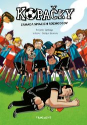 Kopačky 1: Záhada spiacich rozhodcov - Roberto Santiago - Pro děti a mládež Kopačky 1: Záhada spiacich rozhodcov