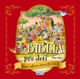 Biblia pre deti - Starý zákon a život Ježiša Biblia pre deti - Starý zákon a život Ježiša
