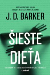 Šieste dieťa - J. D. Barker - Romány Šieste dieťa