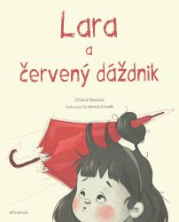 Lara a červený dáždnik - Pro děti a mládež Lara a červený dáždnik