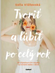 Tvoriť a ľúbiť po celý rok - Vaření a gastronomie Tvoriť a ľúbiť po celý rok
